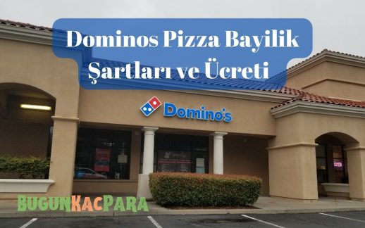 Dominos Pizza Bayilik Şartları ve Ücreti 