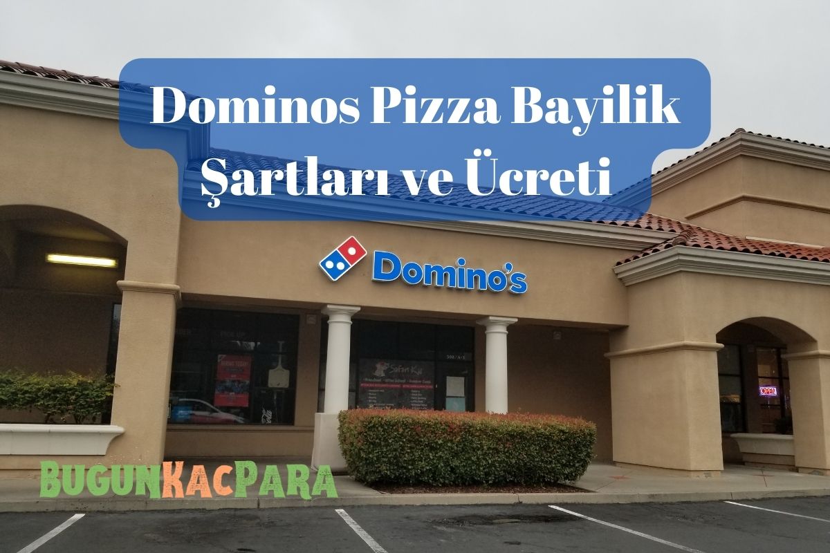 Dominos Pizza Bayilik Şartları ve Ücreti 
